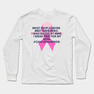 Most people never meet their hero. Long Sleeve T-Shirt